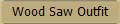 Wood Saw Outfit